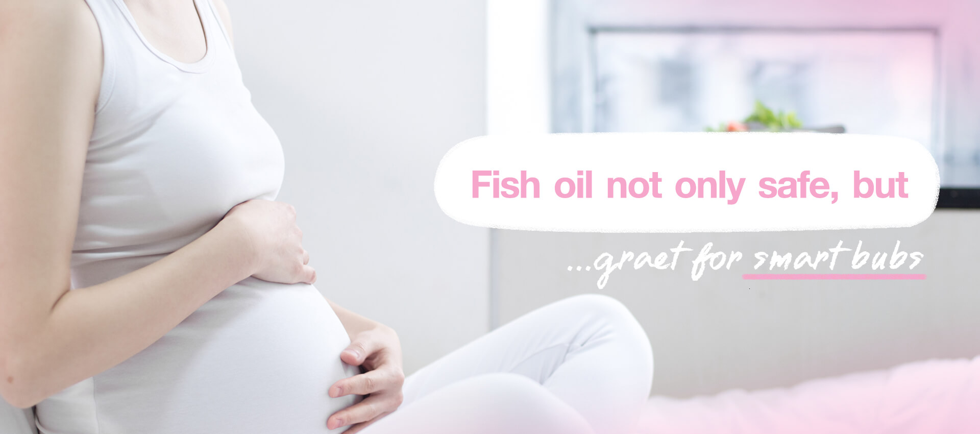 Fish oil not only safe, but great for smart bubs