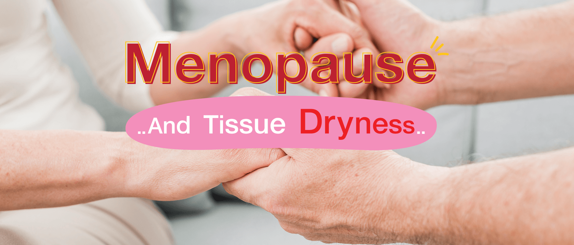 Menopause and tissue dryness