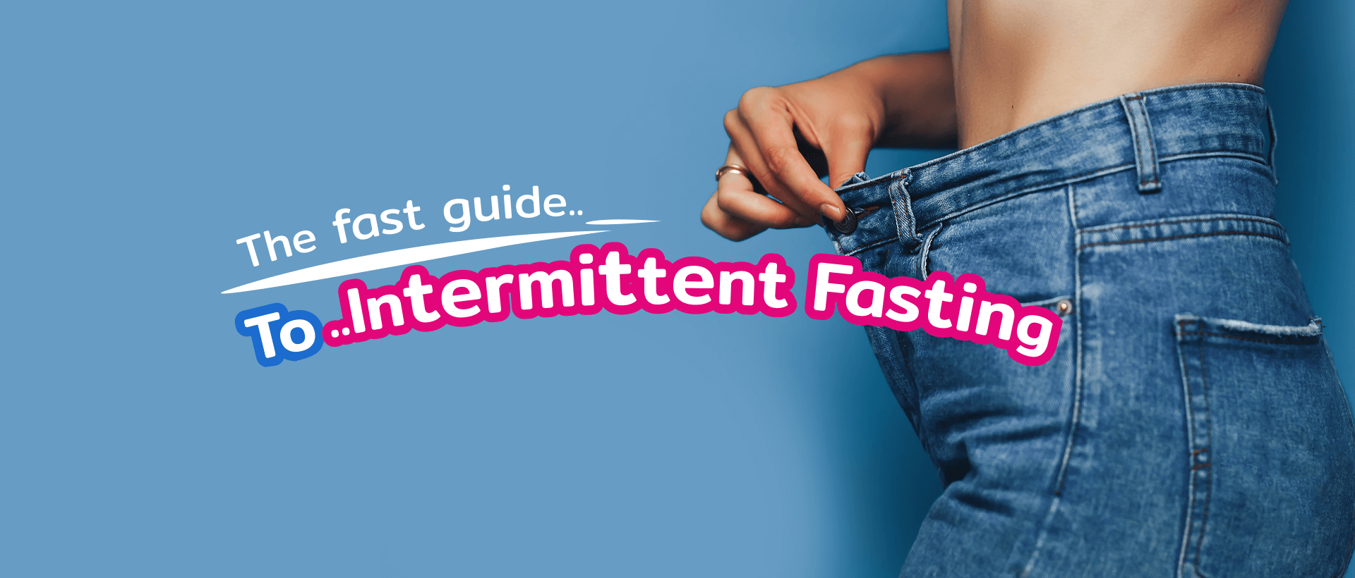 The fast guide to intermittent fasting